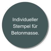Individueller Stempel für Betonmasse.