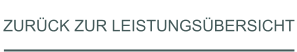 ZURÜCK ZUR LEISTUNGSÜBERSICHT